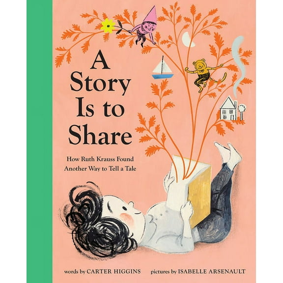 A Story Is to Share: How Ruth Krauss Found Another Way to Tell a Tale, (Hardcover)