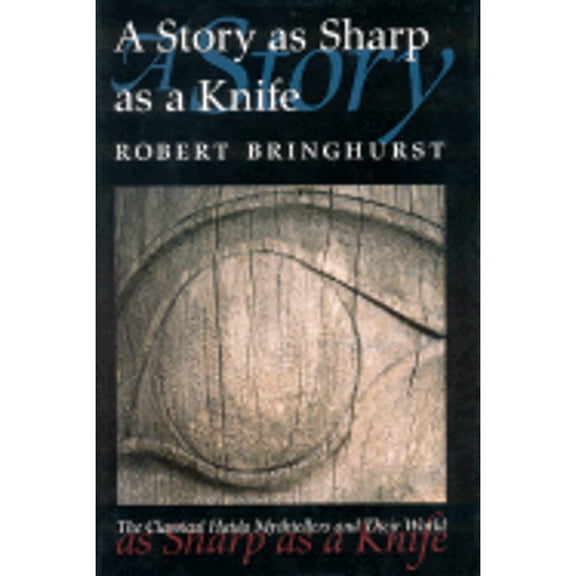 Pre-Owned A Story As Sharp As a Knife: The Classical Haida Mythtellers and Their World (Paperback) 0803261799 9780803261792
