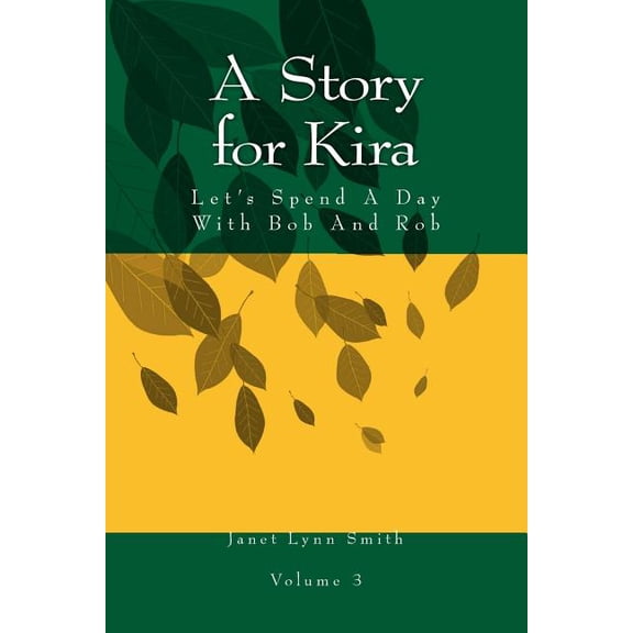 A Story for Kira: Let's Spend A Day With Bob And Rob, (Paperback)