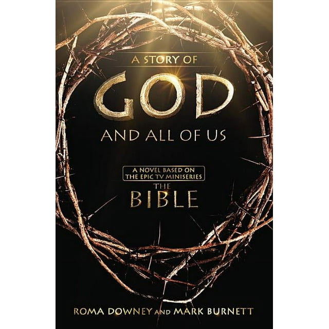 A Story of God and All of Us : A Novel Based on the Epic TV Miniseries "The Bible" (Hardcover)