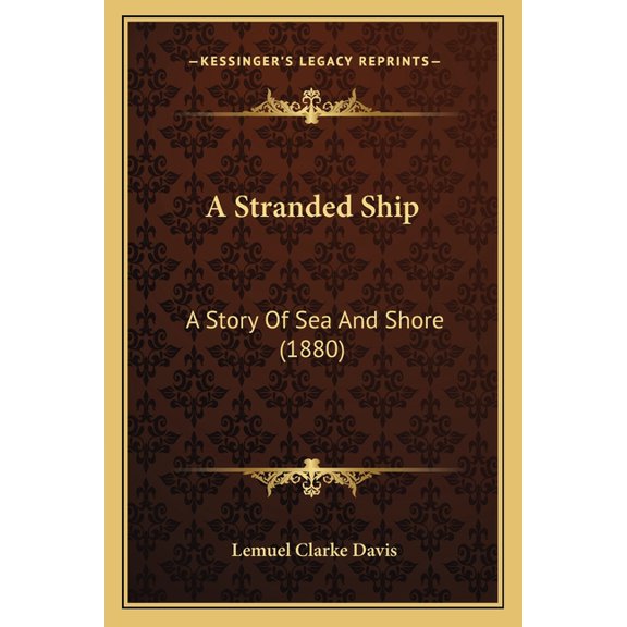 A Stranded Ship : A Story Of Sea And Shore (1880) (Paperback)