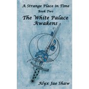 A Strange Place in Time A Strange Place In Time, Book Two The White Palace Awakens, Book 2, Paperback