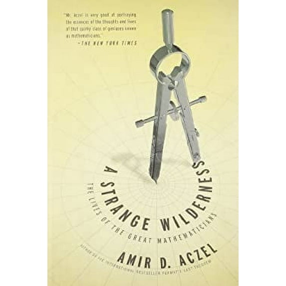 Pre-Owned A Strange Wilderness: The Lives of the Great Mathematicians (Hardcover) 1402785844 9781402785849