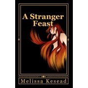 A Stranger Feast Paperback by Melissa Kesead