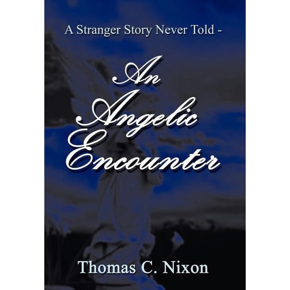 A Stranger Story Never Told - An Angelic Encounter, (Hardcover)