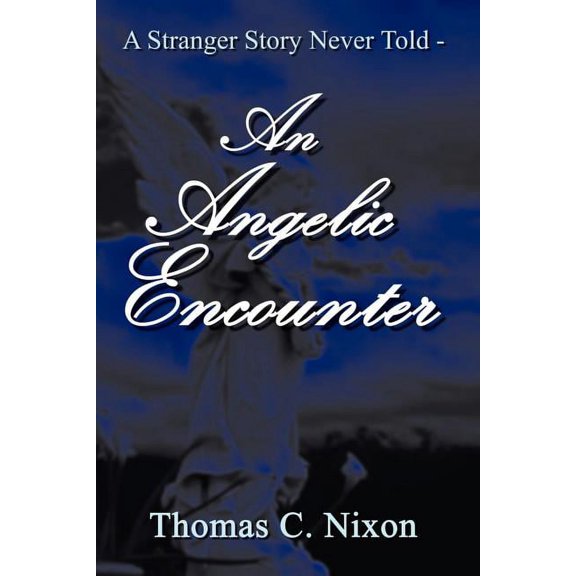 A Stranger Story Never Told - An Angelic Encounter, (Paperback)