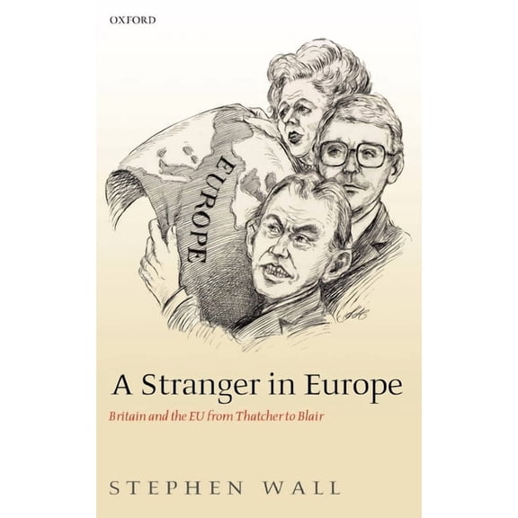 A Stranger in Europe: Britain and the EU from Thatcher to Blair, (Hardcover)