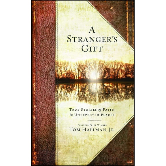 A Stranger's Gift : True Stories of Faith in Unexpected Places (Paperback)