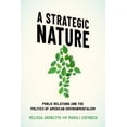 thumbnail image 1 of A Strategic Nature: Public Relations and the Politics of American Environmentalism, (Paperback), 1 of 4