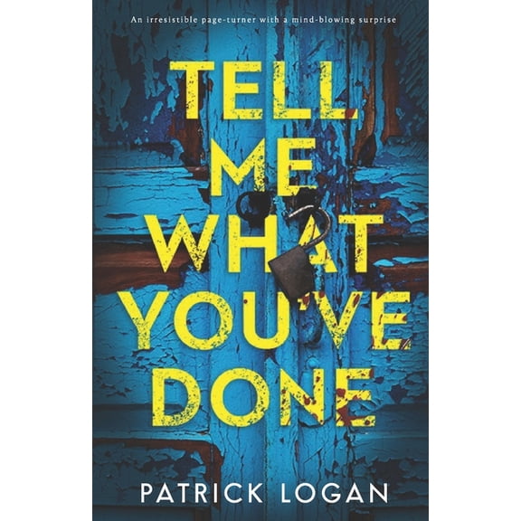 A Striker and Frost FBI Thriller Tell Me What You've Done: An irresistable page-turner with a mind-blowing surprise, Book 2, (Paperback)