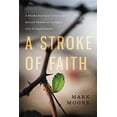 thumbnail image 1 of Pre-Owned A Stroke of Faith: A Stroke Survivor's Story of a Second Chance at Living a Life of Significance (Hardcover) 1455571113 9781455571116, 1 of 1