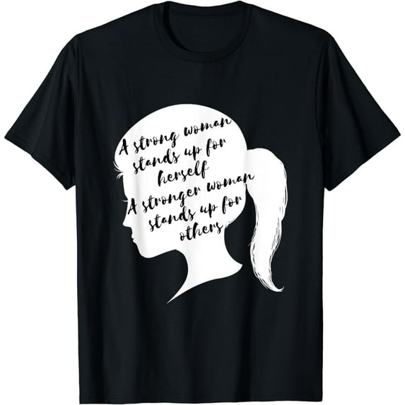 A Strong Woman - Social Justice March & Feminist Gift T-Shirt