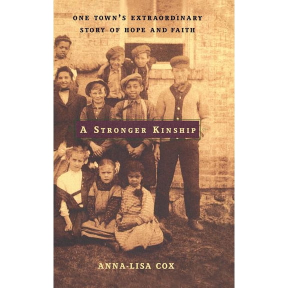A Stronger Kinship: One Town's Extraordinary Story of Hope and Faith, (Hardcover)