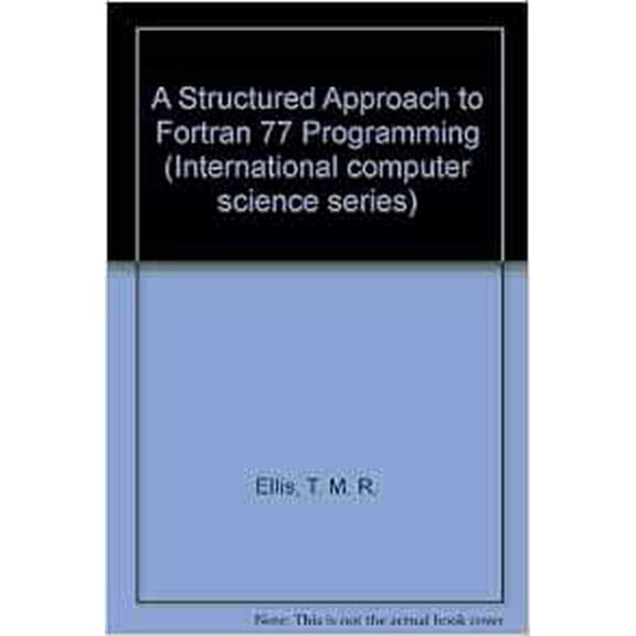 Pre-Owned A Structured Approach to Fortran 77 Programming, 9780201137903, 0201137909, Paperback,