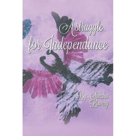 A Struggle for Independence: Life with Cerebral Palsy Paperback Sandra Lowery
