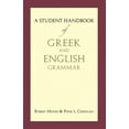 thumbnail image 1 of Pre-Owned A Student Handbook of Greek and English Grammar (English and Ancient Greek Edition) (Paperback) 1624660363 9781624660368, 1 of 1