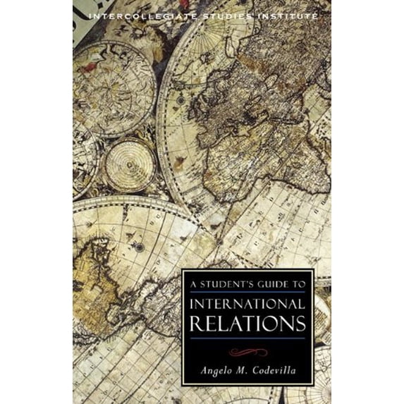 Pre-Owned A Student's Guide to International Relations (Paperback 9781935191919) by Angelo M Codevilla