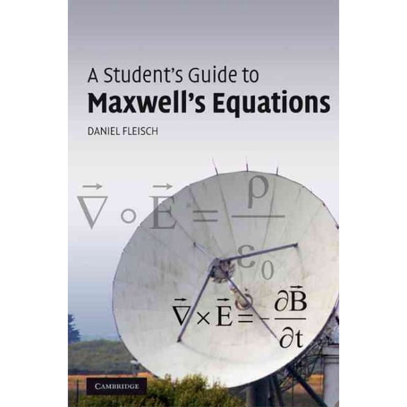 Pre-Owned A Student's Guide to Maxwell's Equations (Paperback) 0521701473 9780521701471