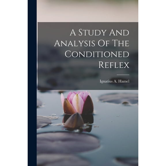 A Study And Analysis Of The Conditioned Reflex (Paperback)