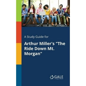 A Study Guide for Arthur Miller's "The Ride Down Mt. Morgan", (Paperback)