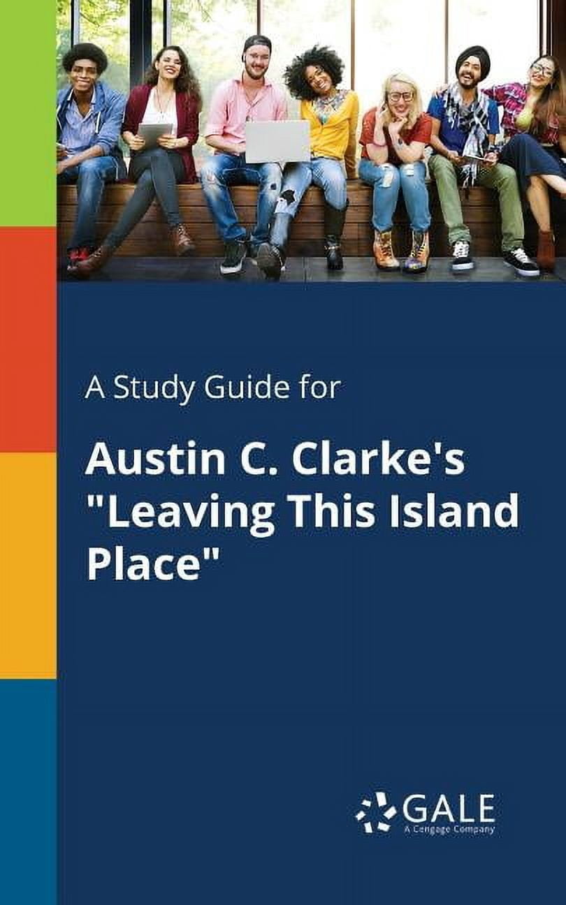A Study Guide for Austin C. Clarke's "Leaving This Island Place", (Paperback)