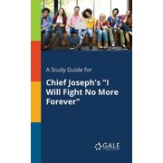 A Study Guide for Chief Josephs I Will Fight No More Forever Paperback by Cengage Learning Gale