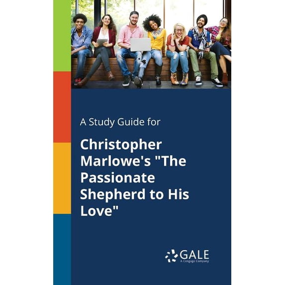 A Study Guide for Christopher Marlowe's "The Passionate Shepherd to His Love"