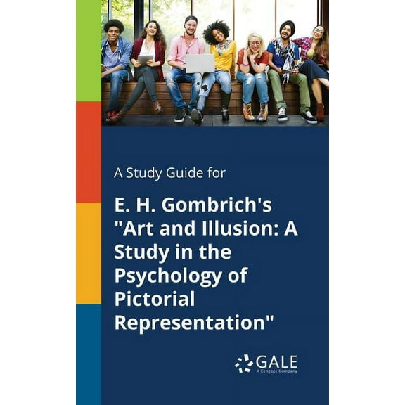 A Study Guide for E. H. Gombrich's "Art and Illusion: A Study in the Psychology of Pictorial Representation", (Paperback)