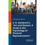 A Study Guide for E. H. Gombrichs Art and Illusion A Study in the Psychology of Pictorial Representation, Paperback