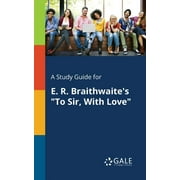 A Study Guide for E. R. Braithwaite's "To Sir, With Love" (Paperback)