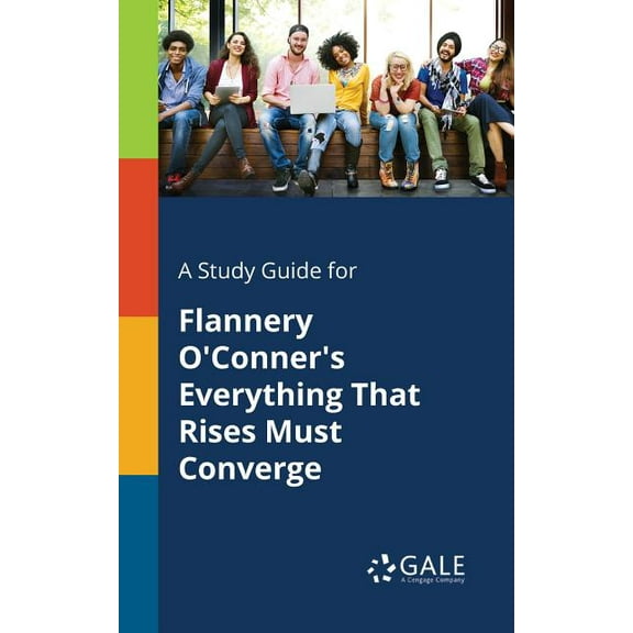 A Study Guide for Flannery O'Conner's Everything That Rises Must Converge