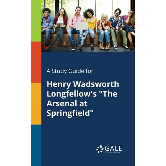 A Study Guide for Henry Wadsworth Longfellow's "The Arsenal at Springfield"