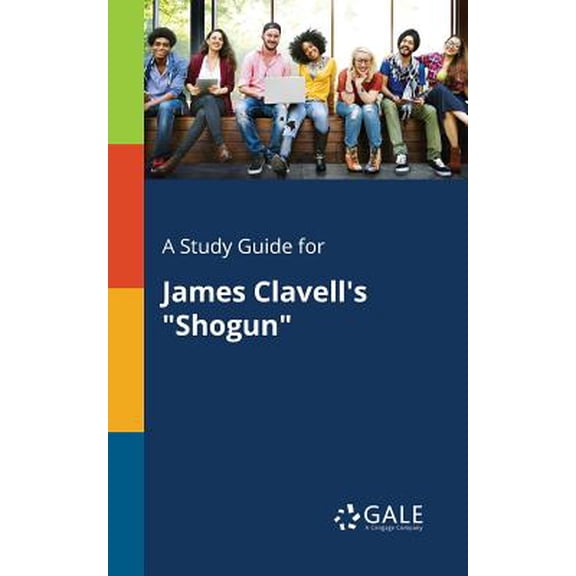 A Study Guide for James Clavell's "Shogun" -- Cengage Learning Gale