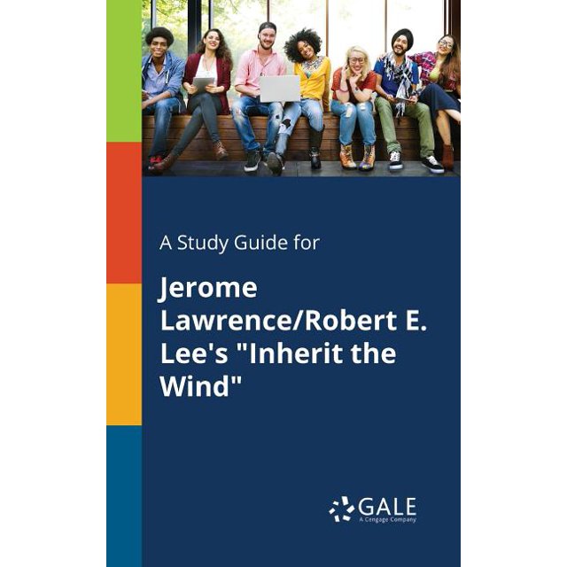 A Study Guide for Jerome Lawrence/Robert E. Lee's "Inherit the Wind