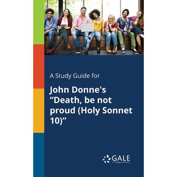 A Study Guide for John Donne's "Death, Be Not Proud (Holy Sonnet 10)"