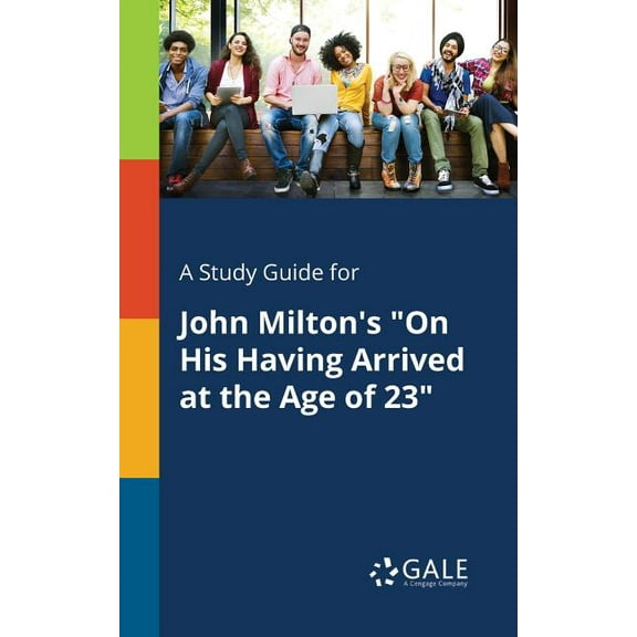 A Study Guide for John Milton's "On His Having Arrived at the Age of 23" (Paperback)