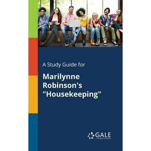 A Study Guide for Marilynne Robinson's Housekeeping (Paperback)