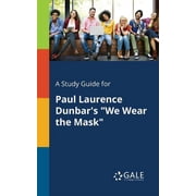 A Study Guide for Paul Laurence Dunbars We Wear the Mask, Paperback