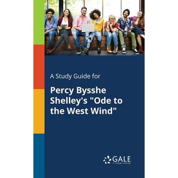 A Study Guide for Percy Bysshe Shelley's "Ode to the West Wind" (Paperback) by Cengage Learning Gale