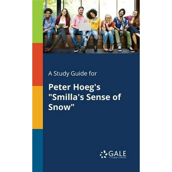 A Study Guide for Peter Hoeg's "Smilla's Sense of Snow" (Paperback) by Cengage Learning Gale