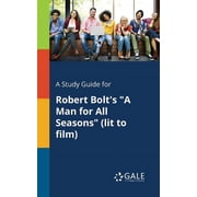 A Study Guide for Robert Bolts A Man for All Seasons lit to Film, Paperback
