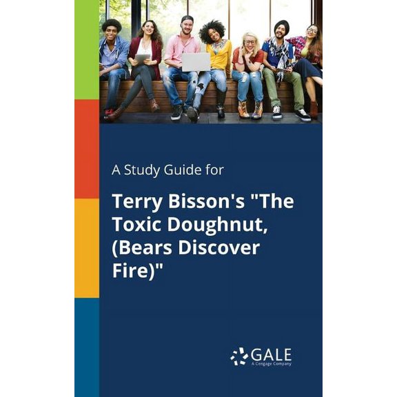 A Study Guide for Terry Bisson's "The Toxic Doughnut, (Bears Discover Fire)", (Paperback)