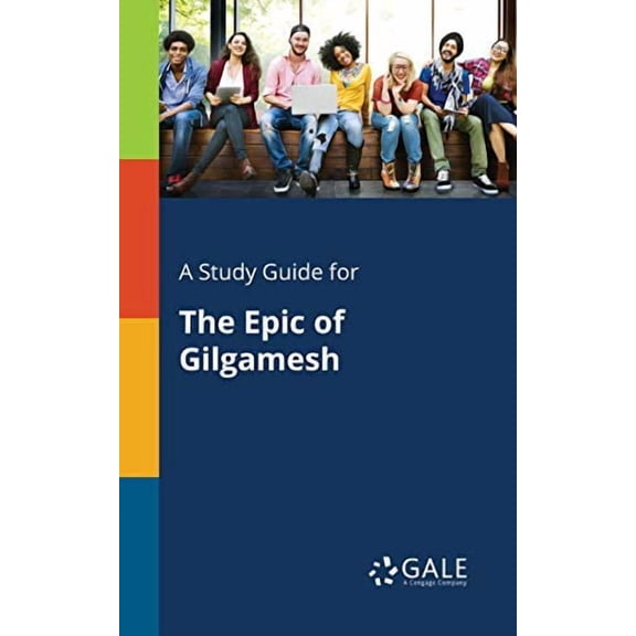 A Study Guide for The Epic of Gilgamesh Paperback 1375399543 9781375399548 Cengage Learning Gale