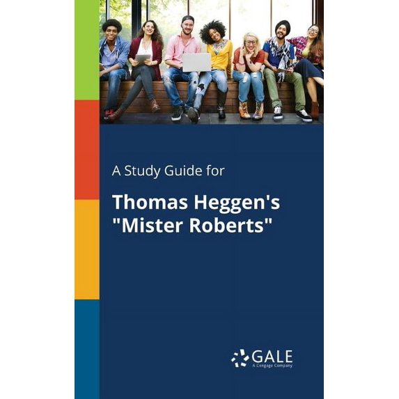 A Study Guide for Thomas Heggen's "Mister Roberts", (Paperback)