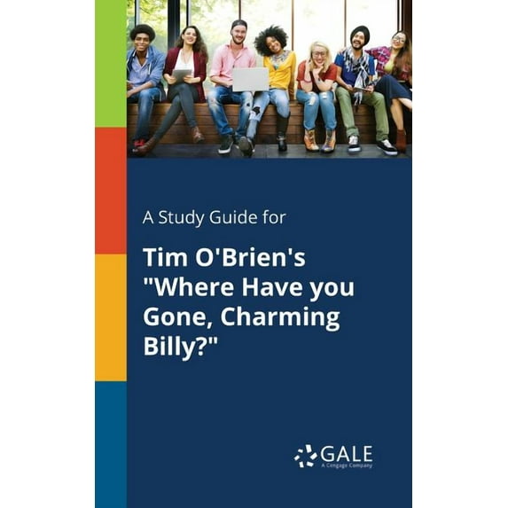 A Study Guide for Tim O'Brien's "Where Have You Gone, Charming Billy?" (Paperback)