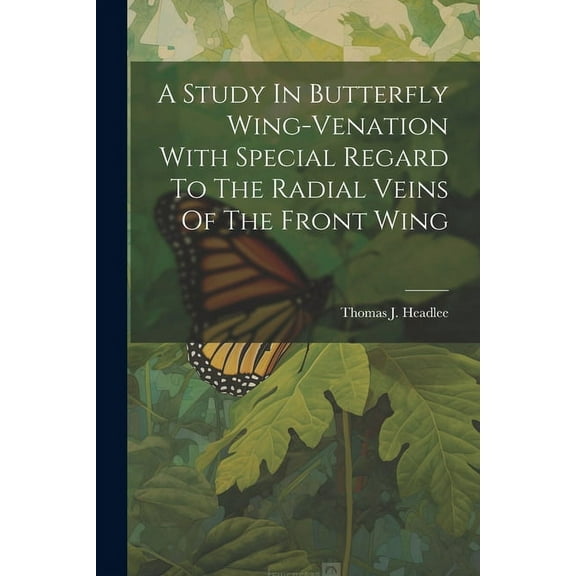 A Study In Butterfly Wing-venation With Special Regard To The Radial Veins Of The Front Wing (Paperback)