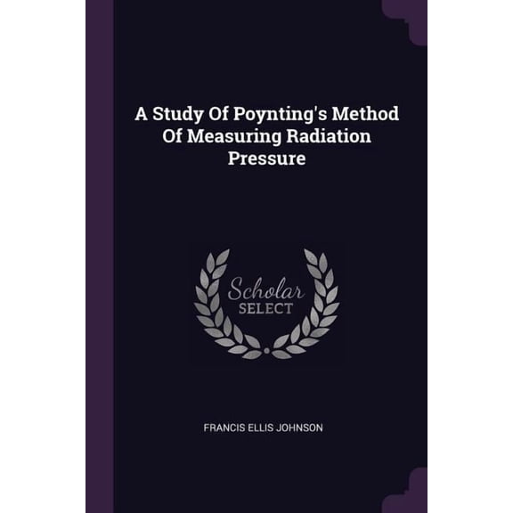 A Study Of Poynting's Method Of Measuring Radiation Pressure (Paperback)