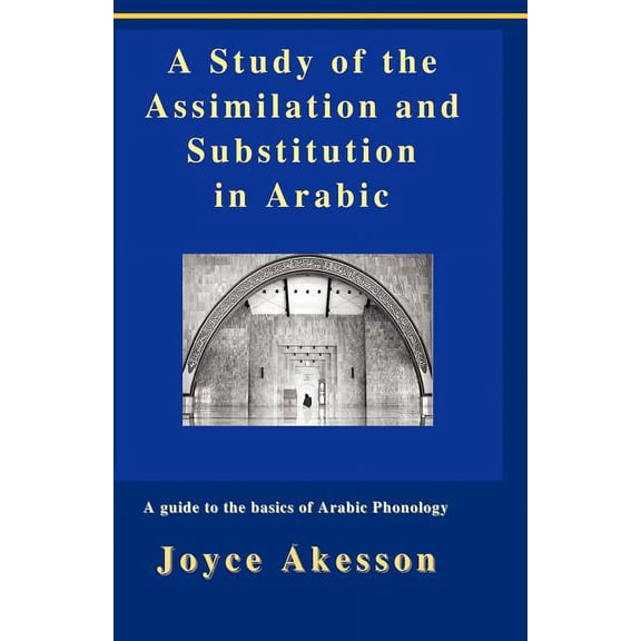 A Study of the Assimilation and Substitution in Arabic (Paperback)