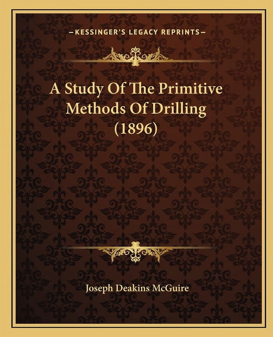 Primitive Method A Study Of The Primitive Methods Of Drilling (1896), (Paperback ...