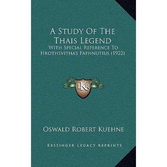 A Study of the Thais Legend: With Special Reference to Hrothsvitha's Paphnutius (1922) Paperback